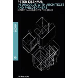 Mimesis International Peter Einsenman : In Dialogue With Architects And Philosophers Mimesis International Peter Einsenman : In Dialogue With Architects And Philosophers