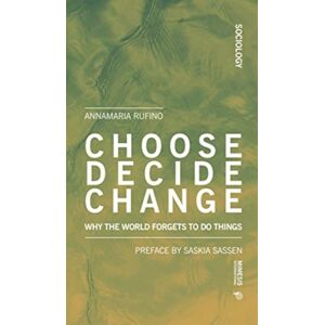 Mimesis International Choose Decide Change : Why The World Forgets To Do Things Mimesis International Choose Decide Change : Why The World Forgets To Do Things
