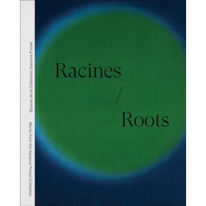 Five Continents Editions Racines Roots : Œuvres De La Collection Garance Primat Works From The Garance Primat Collection Five Continents Editions Racines Roots : Œuvres De La Collection Garance Primat Works From The Garance Primat Collection