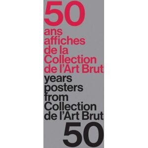Five Continents Editions 50 Years – 50 Posters From The Collection De L’art Brut Five Continents Editions 50 Years – 50 Posters From The Collection De L’art Brut