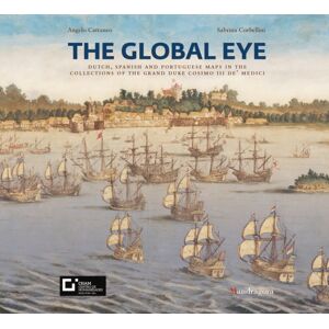 Mandragora The Global Eye : Dutch, Spanish And Portuguese Maps In The Collections Of The Grand Duke Cosimo Iii De’ Medici Mandragora The Global Eye : Dutch, Spanish And Portuguese Maps In The Collections Of The Grand Duke Cosimo Iii De’ Medici