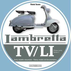 Giorgio Nada Editore Lambretta Tv/li: Prima Serie - Series I : Storia, Modelli E Documenti/history, Models And Documentation Giorgio Nada Editore Lambretta Tv/li: Prima Serie - Series I : Storia, Modelli E Documenti/history, Models And Documentation