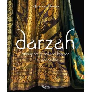 Rizzoli Darzah : 200 Years Of Sartorial Heritage In Saudi Arabia Rizzoli Darzah : 200 Years Of Sartorial Heritage In Saudi Arabia