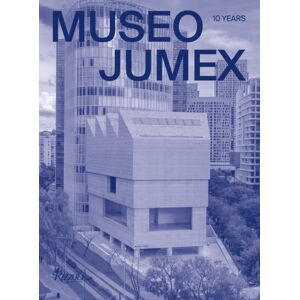 Mondadori Electa Museo Jumex : 10 Years Mondadori Electa Museo Jumex : 10 Years