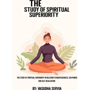 Psychologyinhindi The Study Of Spiritual Superiority In Relation To Righteousness, Ego Power, And Self-Realization Psychologyinhindi The Study Of Spiritual Superiority In Relation To Righteousness, Ego Power, And Self-Realization