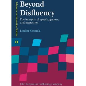 John Benjamins Publishing Co Beyond Disfluency : The Interplay Of Speech, Gesture, And Interaction John Benjamins Publishing Co Beyond Disfluency : The Interplay Of Speech, Gesture, And Interaction