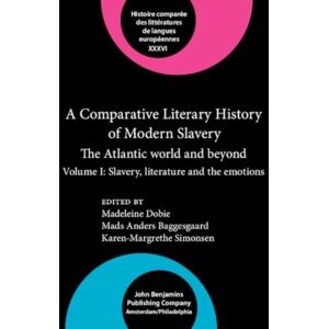 John Benjamins Publishing Co A Comparative Literary History Of Modern Slavery : The Atlantic World And Beyond. Volume I: Slavery, Literature And The Emotions John Benjamins Publishing Co A Comparative Literary History Of Modern Slavery : The Atlantic World And Beyond. Volume I: Slavery, Literature And The Emotions