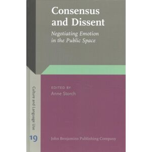 John Benjamins Publishing Co Consensus And Dissent : Negotiating Emotion In The Public Space John Benjamins Publishing Co Consensus And Dissent : Negotiating Emotion In The Public Space