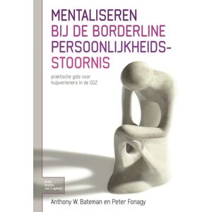 Bohn,Scheltema & Holkema,The Netherlands Mentaliseren Bij De Borderline Persoonlijkheidsstoornis : Praktische Gids Voor Hulpverleners In De Ggz Bohn,Scheltema & Holkema,The Netherlands Mentaliseren Bij De Borderline Persoonlijkheidsstoornis : Praktische Gids Voor Hulpverleners In De Ggz