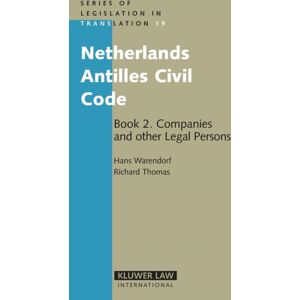 Kluwer Law International Netherlands Antilles Civil Code : Book 2. Companies And Other Legal Persons Kluwer Law International Netherlands Antilles Civil Code : Book 2. Companies And Other Legal Persons