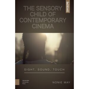 Pallas Publications The Sensory Child Of Contemporary Cinema : Sight, Sound, Touch Pallas Publications The Sensory Child Of Contemporary Cinema : Sight, Sound, Touch