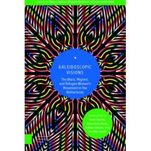 Pallas Publications Kaleidoscopic Visions : The Black, Migrant, And Refugee Women’s Movement In The Netherlands Pallas Publications Kaleidoscopic Visions : The Black, Migrant, And Refugee Women’s Movement In The Netherlands