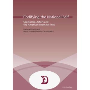 Presses Interuniversitaires Europeennes Codifying The National Self : Spectators, Actors And The American Dramatic Text Presses Interuniversitaires Europeennes Codifying The National Self : Spectators, Actors And The American Dramatic Text