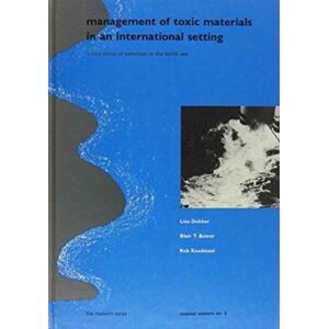 A A Balkema Publishers Management Of Toxic Materials In An International Setting : A Case Study Of Cadmium In The North Sea (Published For Ifias & Delft Hydraulics), Coastal Waters Series 2 A A Balkema Publishers Management Of Toxic Materials In An International Setting : A Case Study Of Cadmium In The North Sea (Published For Ifias & Delft Hydraulics), Coastal Waters Series 2