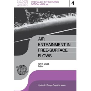 A A Balkema Publishers Air Entrainment In Free-Surface Flow : Iahr Hydraulic Structures Design Manuals 4 A A Balkema Publishers Air Entrainment In Free-Surface Flow : Iahr Hydraulic Structures Design Manuals 4