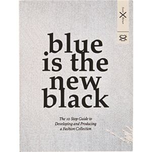 BIS Publishers B.V. Blue Is The Black : The 10 Step Guide To Developing And Producing A Fashion Collection BIS Publishers B.V. Blue Is The Black : The 10 Step Guide To Developing And Producing A Fashion Collection