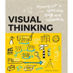 BIS Publishers B.V. Visual Thinking : Empowering People And Organisations Throughvisual Collaboration BIS Publishers B.V. Visual Thinking : Empowering People And Organisations Throughvisual Collaboration