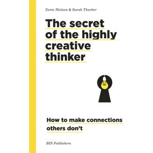 BIS Publishers B.V. Secret Of The Highly Creative Thinker : How To Make Connections Other Don'T BIS Publishers B.V. Secret Of The Highly Creative Thinker : How To Make Connections Other Don'T