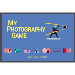 BIS Publishers B.V. My Photography Game : Play, Match, Share BIS Publishers B.V. My Photography Game : Play, Match, Share