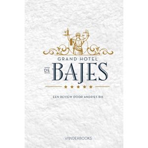 Vanderbooks Grand Hotel De Bajes : Een Review Door Andries Bik Vanderbooks Grand Hotel De Bajes : Een Review Door Andries Bik