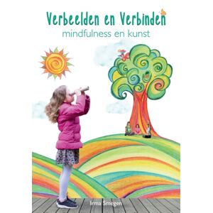 Speel Je Wijs Verbeelden En Verbinden : Mindfulness En Kunst Speel Je Wijs Verbeelden En Verbinden : Mindfulness En Kunst