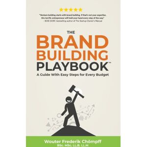 Pacem Holding B.V The Brand Building Playbook : A Guide With Easy Steps For Every Budget Pacem Holding B.V The Brand Building Playbook : A Guide With Easy Steps For Every Budget