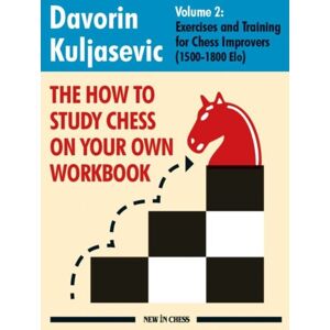 New in Chess The How To Study Chess On Your Own Workbook Volume 2 : Exercises And Training For Chess Improvers (1500-1800 Elo) New in Chess The How To Study Chess On Your Own Workbook Volume 2 : Exercises And Training For Chess Improvers (1500-1800 Elo)
