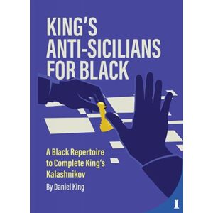 Chessable King'S Anti-Sicilians For Black : A Black Repertoire To Complete King’s Kalashnikov Chessable King'S Anti-Sicilians For Black : A Black Repertoire To Complete King’s Kalashnikov