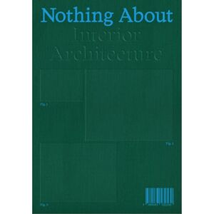 Set Margins' publications Nothing About Interior Architecture Set Margins' publications Nothing About Interior Architecture