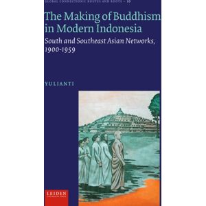 Leiden University Press The Making Of Buddhism In Modern Indonesia : South And Southeast Asian Networks, 1900-1959 Leiden University Press The Making Of Buddhism In Modern Indonesia : South And Southeast Asian Networks, 1900-1959