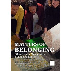 Sidestone Press Matters Of Belonging : Ethnographic Museums In A Changing Europe Sidestone Press Matters Of Belonging : Ethnographic Museums In A Changing Europe