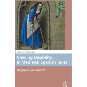 Pallas Publications Viewing Disability In Medieval Spanish Texts : Disgraced Or Graced Pallas Publications Viewing Disability In Medieval Spanish Texts : Disgraced Or Graced
