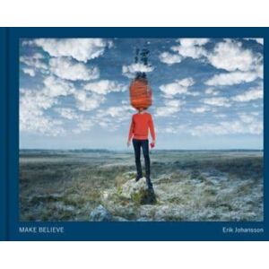 Bokforlaget Max Strom Make Believe : Erik Johansson Bokforlaget Max Strom Make Believe : Erik Johansson
