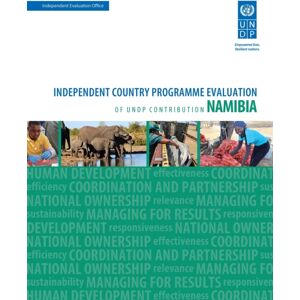 United Nations Assessment Of Development Results - Namibia : Independent Country Programme Evaluation Of Undp Contribution United Nations Assessment Of Development Results - Namibia : Independent Country Programme Evaluation Of Undp Contribution
