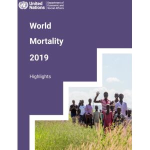 United Nations World Mortality 2019 Highlights United Nations World Mortality 2019 Highlights