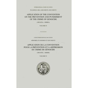 United Nations Pleadings, Oral Arguments, Documents : Application Of The Convention On The Prevention And Punishment Of The Crime Of Genocide (Croatia V. Serbia) Judgment Of 03 February 2015 -Volume Iv United Nations Pleadings, Oral Arguments, Documents : Application Of The Convention On The Prevention And Punishment Of The Crime Of Genocide (Croatia V. Serbia) Judgment Of 03 February 2015 -Volume Iv
