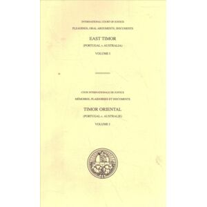 United Nations Pleadings, Oral Arguments, Documents : Case Concerning East Timor (Portugal V. Australia) Volume I United Nations Pleadings, Oral Arguments, Documents : Case Concerning East Timor (Portugal V. Australia) Volume I