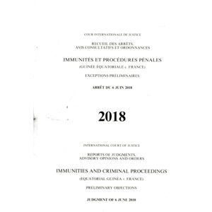 United Nations Reports Of Judgments, Advisory Opinions And Orders : Immunities And Criminal Proceedings (Equatorial Guinea V. France) Preliminary Objections, Judgment Of 6 June 2018 United Nations Reports Of Judgments, Advisory Opinions And Orders : Immunities And Criminal Proceedings (Equatorial Guinea V. France) Preliminary Objections, Judgment Of 6 June 2018