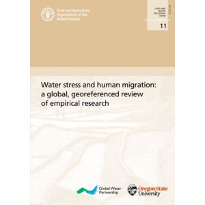 Food & Agriculture Organization of the United Nati Water Stress And Human Migration : A Global, Georeferenced Review Of Empirical Research Food & Agriculture Organization of the United Nati Water Stress And Human Migration : A Global, Georeferenced Review Of Empirical Research