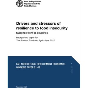 Food & Agriculture Organization of the United Nati Drivers And Stressors Of Resilience To Food Insecurity : Evidence From 35 Countries, Background Paper For 'The State Of Food And Agriculture 2021' Food & Agriculture Organization of the United Nati Drivers And Stressors Of Resilience To Food Insecurity : Evidence From 35 Countries, Background Paper For 'The State Of Food And Agriculture 2021'
