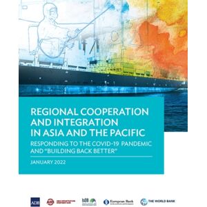 Asian Development Bank Regional Cooperation And Integration In Asia And The Pacific : Responding To The Covid-19 Pandemic And "Building Back Better Asian Development Bank Regional Cooperation And Integration In Asia And The Pacific : Responding To The Covid-19 Pandemic And "Building Back Better
