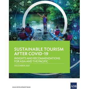 Asian Development Bank Sustainable Tourism After Covid-19 : Insights And Recommendations For Asia And The Pacific Asian Development Bank Sustainable Tourism After Covid-19 : Insights And Recommendations For Asia And The Pacific