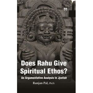 Motilal Banarsidass Publications Does Rahu Give Spiritual Ethos ? : An Argumentative Analysis In Jyotish Motilal Banarsidass Publications Does Rahu Give Spiritual Ethos ? : An Argumentative Analysis In Jyotish