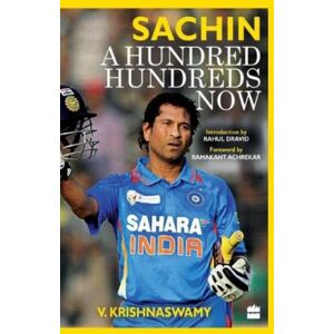 HarperCollins Publishers India Sachin : A Hundred Hundreds Now HarperCollins Publishers India Sachin : A Hundred Hundreds Now