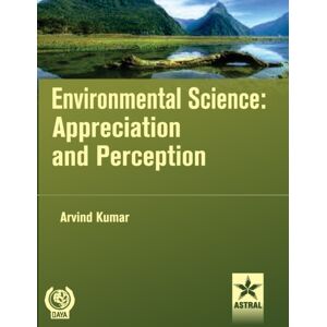 Astral International Pvt Ltd Environmental Science: Appreciation And Perception Astral International Pvt Ltd Environmental Science: Appreciation And Perception