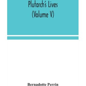 Alpha Edition Plutarch'S Lives (Volume V) Alpha Edition Plutarch'S Lives (Volume V)