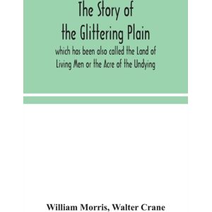 Alpha Edition The Story Of The Glittering Plain Which Has Been Also Called The Land Of Living Men Or The Acre Of The Undying Alpha Edition The Story Of The Glittering Plain Which Has Been Also Called The Land Of Living Men Or The Acre Of The Undying