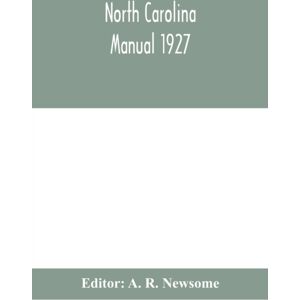 Alpha Editions North Carolina Manual 1927 Alpha Editions North Carolina Manual 1927