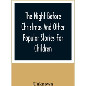 Alpha Edition The Night Before Christmas And Other Popular Stories For Children Alpha Edition The Night Before Christmas And Other Popular Stories For Children