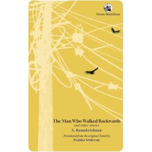 Orient Blackswan Pvt Ltd The Man Who Walked Backwards And Other Stories Orient Blackswan Pvt Ltd The Man Who Walked Backwards And Other Stories